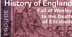 Click to Read History of England from the fall of Wosley to the death of Elizabeth by James Anthony Froude - Hail and Fire Book Library