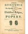 Read online - A Seasonable Discourse Showing the Necessity of Maintaining the Established Religion, In Opposition To Popery, printed for Henry Brome (1673 Edition)
