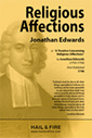 Religious Affections by Jonathan Edwards (1746) - find this book in the Hail and Fire Library