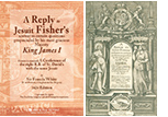 READ ONLINE: A Reply to Jesuit Fishers Answer to Certain Questions Propounded by His Most Gracious Majesty King James I, Hereto is annexed, A Conference of the Right R. B. of St. David's with the Same Jesuit by Francis White (1624 Edition)