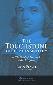 The Touchstone of Christian Sincerity or The Trial of True and False Religion by John Flavel (2012 Paperback Book Edition)