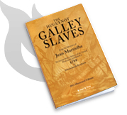 The Huguenot Galley Slaves by Jean Martielhe - Buy the Book - 2011 Illustrated Hail & Fire Paperback Edition!