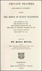 Private Prayers of the Reign of Queen Elizabeth edited for The Parker Society by William Keatinge Clay