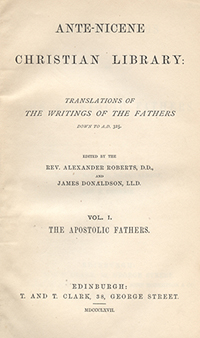 VOLUME I: THE WRITINGS OF THE APOSTOLIC FATHERS (The Ante-Nicene Christian Library: Translations of the Writings of the Church Fathers down to A.D. 325)