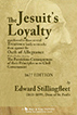 READ ONLINE: The Jesuit's Loyalty manifested in three several Treatise lately written by them against the Oath of Allegeance by Edward Stillingfleet