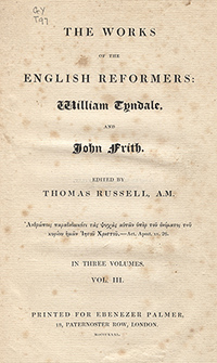 VOLUME 3 of The Works of the English Reformers: William Tyndale and John Frith (1831 Edition in three Volumes)